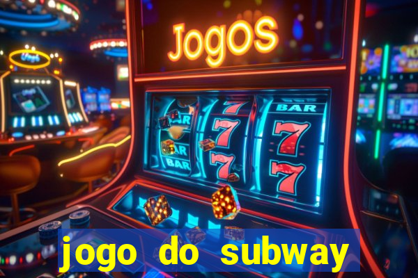 jogo do subway surf de ganhar dinheiro